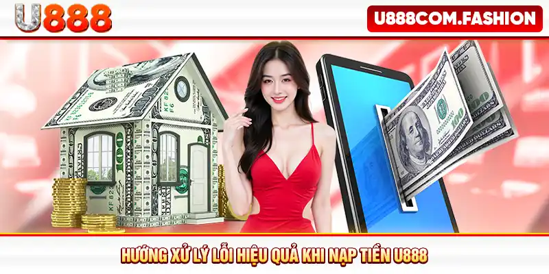 Hướng xử lý lỗi hiệu quả khi nạp tiền U888