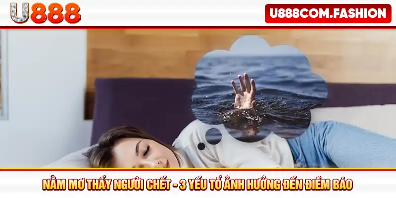 Nằm Mơ Thấy Người Chết - 3 Yếu Tố Ảnh Hưởng Đến Điềm Báo