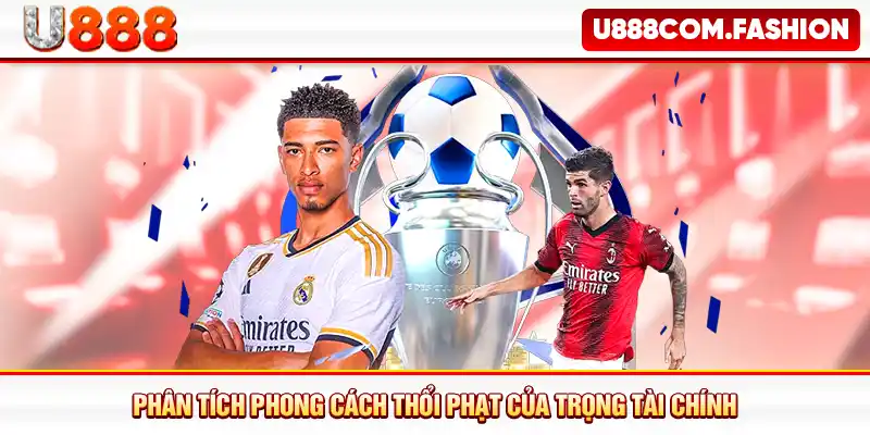 Phân tích phong cách thổi phạt của trọng tài chính