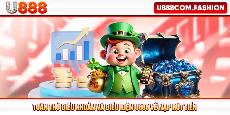 Tuân thủ điều khoản và điều kiện U888 về nạp rút tiền