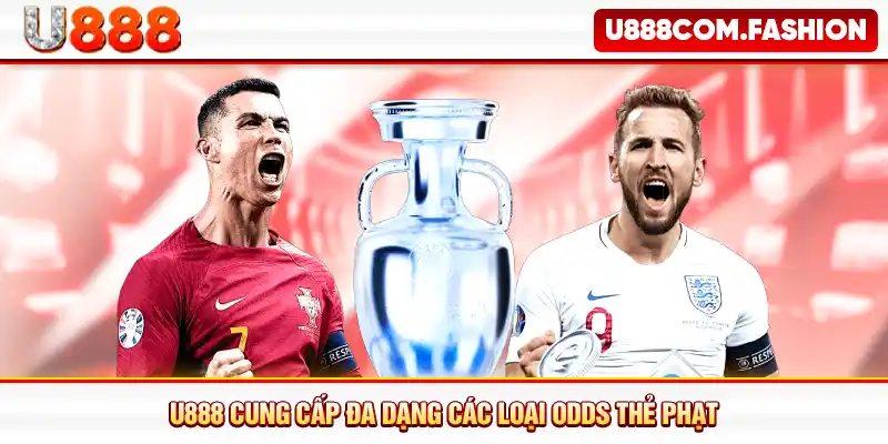 U888 cung cấp đa dạng các loại odds thẻ phạt