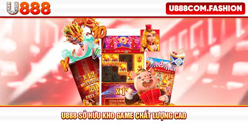 U888 sở hữu kho game chất lượng cao
